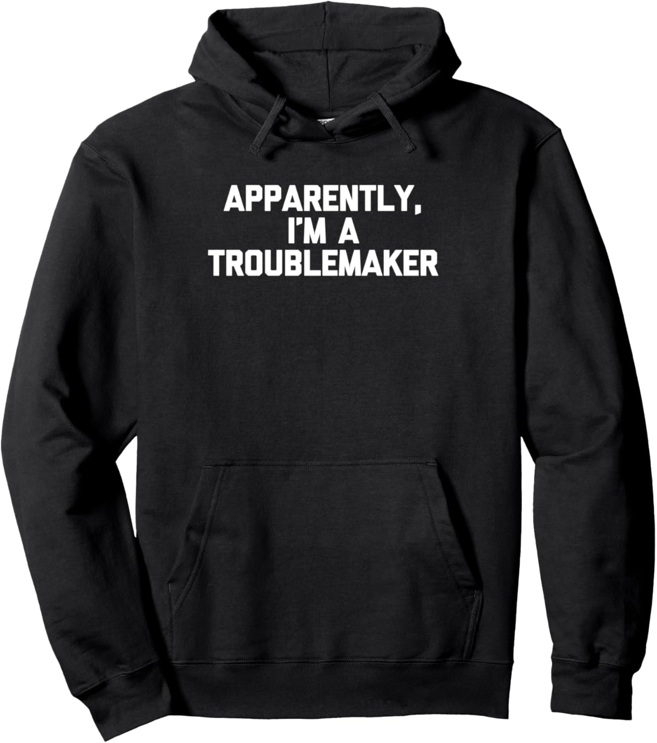 Apparently, I'm A Troublemaker Tshirt funny saying sarcastic Pullover Hoodie Hoodie | Premium Quality | Must-Have Style