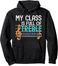 My Class Is Full Of Treble Makers Tshirt Pullover Hoodie Hoodie | Premium Quality | Comfort Daily Wear