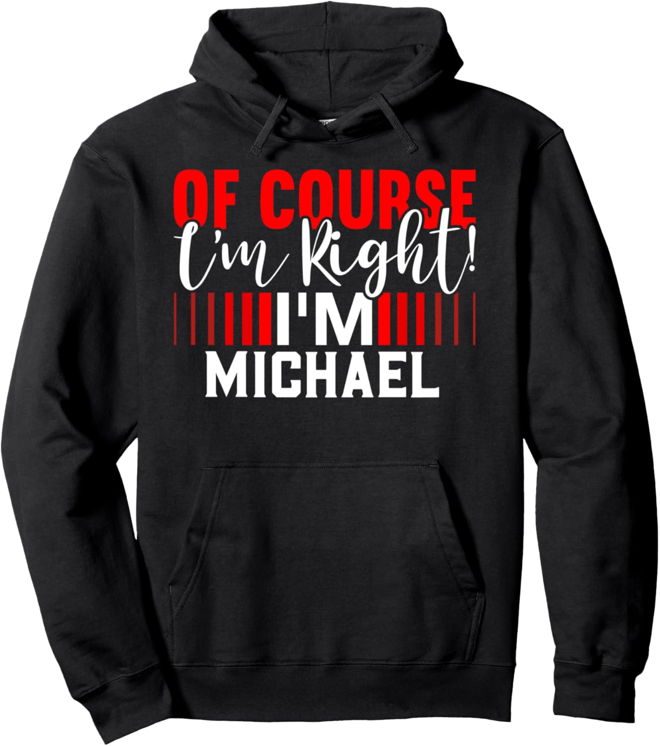 Of Course Im Right Im MICHAEL T-Shirt Name MICHAEL Pullover Hoodie Hoodie | Viral Streetwear Style