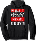 What Would MICHAEL Do T-Shirt Name MICHAEL Pullover Hoodie Hoodie | Premium Quality