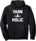 Yarn-A-Holic T-Shirt funny saying crochet knitting cute yarn Pullover Hoodie Hoodie | Viral US Pick | Perfect for Cra...