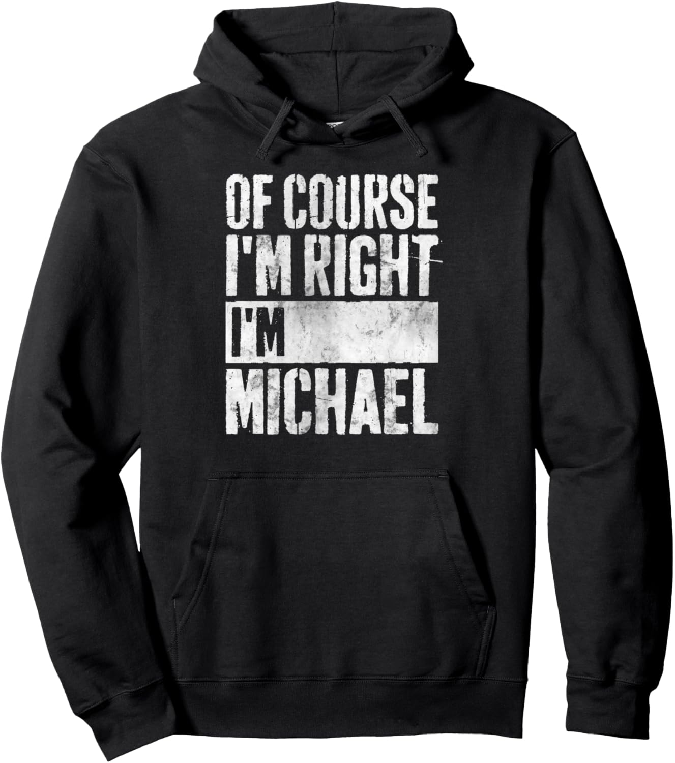 Personalized Name Shirt Of Course I'm Right I'm Michael Pullover Hoodie Hoodie | Perfect Gift Idea
