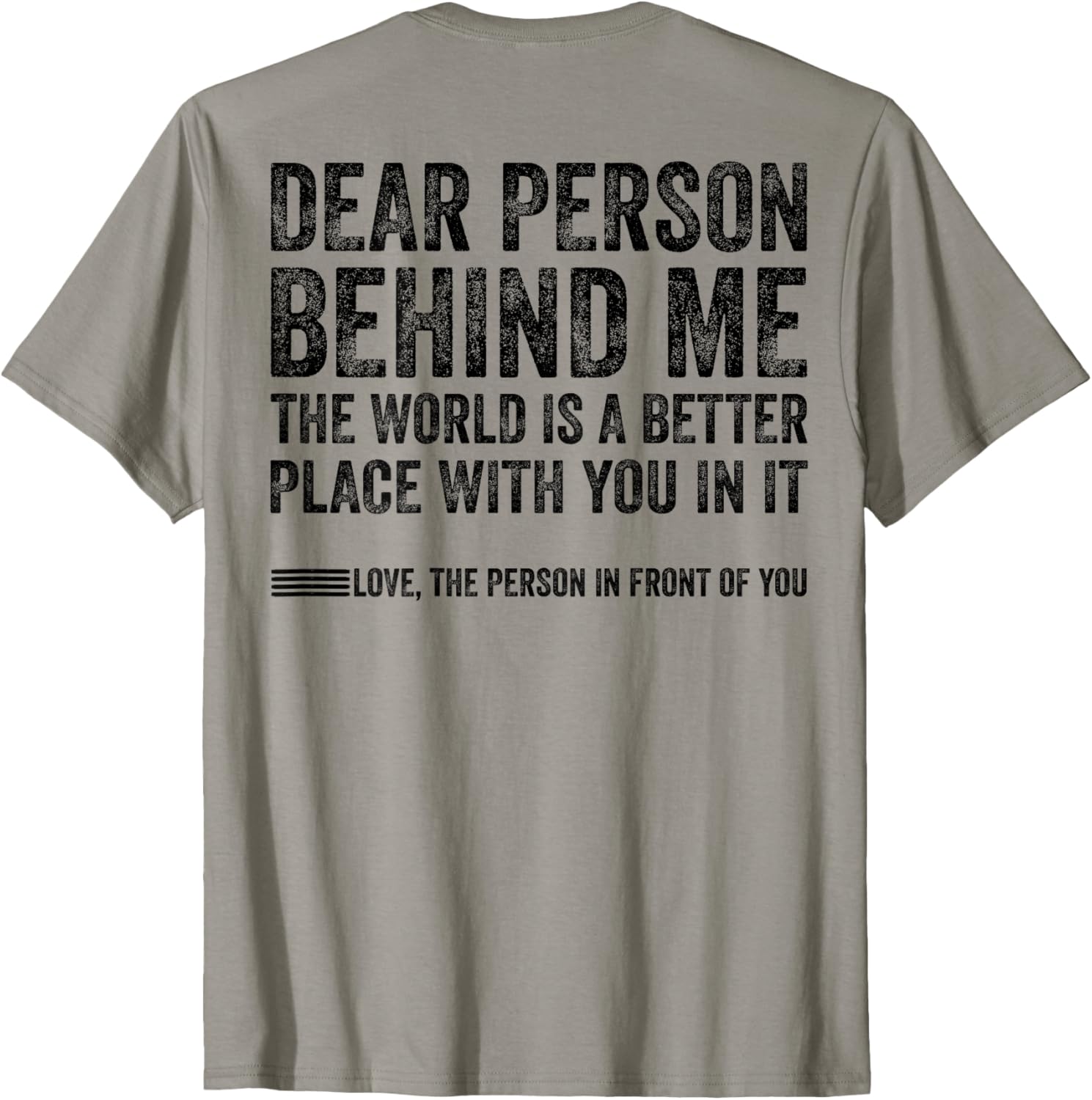 ON BACK Dear Person Behind Me The World Is A Better Place Apparel | Google Shopping Optimized | Customer Favorite