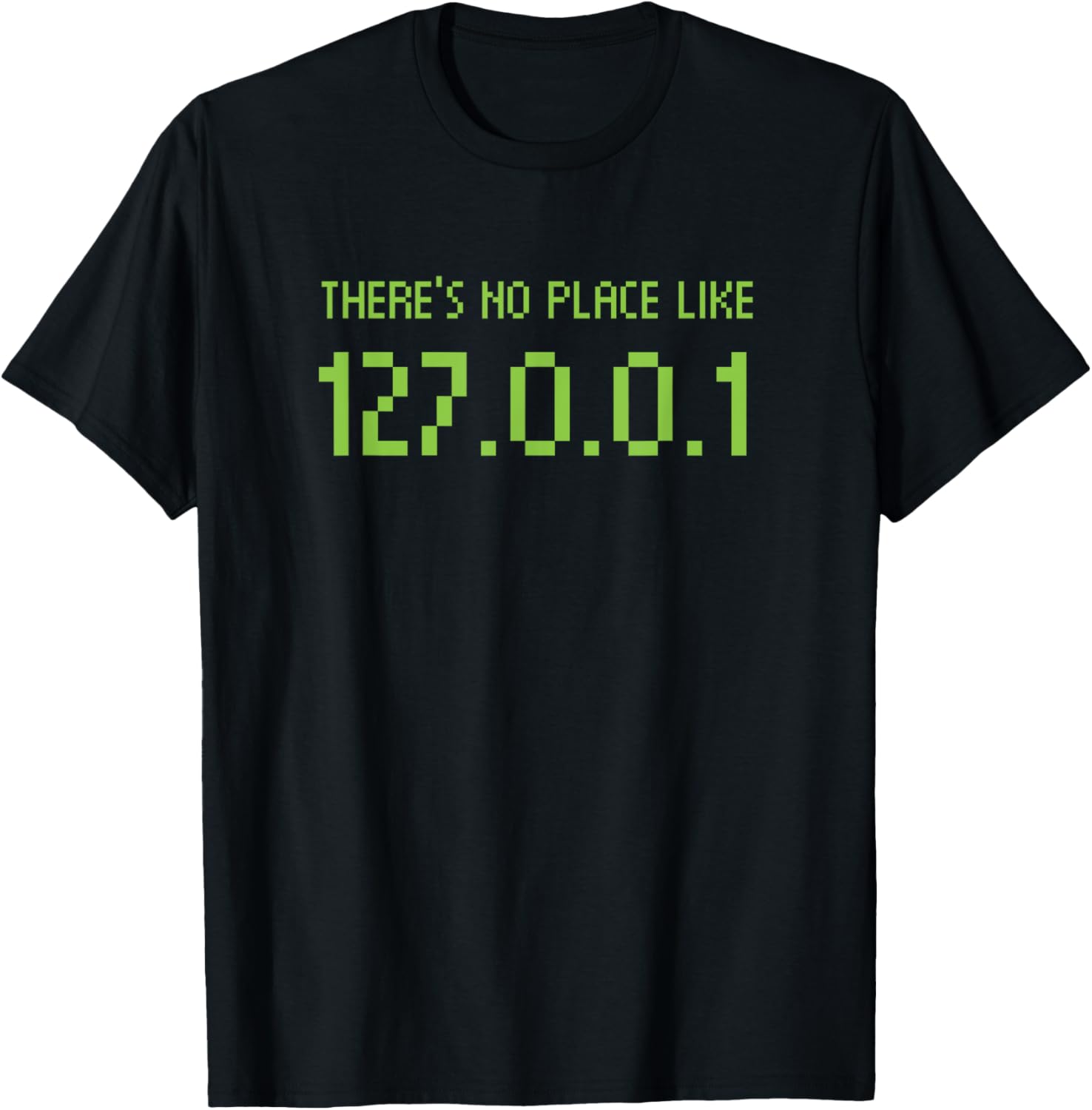 There's No Place Like 127.0.0.1 IP Internet Address Home Pun Apparel | Top Conversion Title | Daily Wear Essential