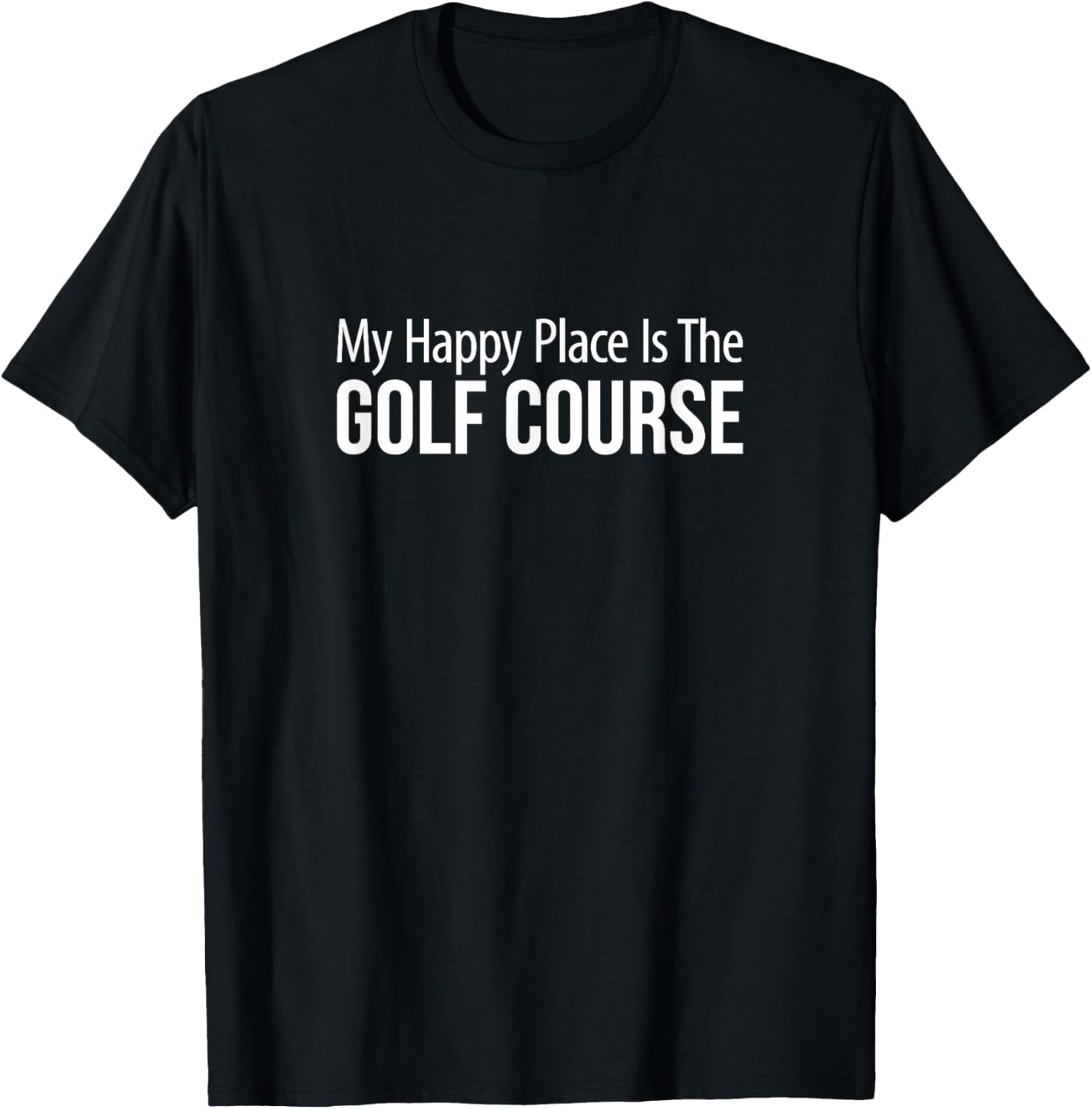 My Happy Place Is The Golf Course - Apparel | Google Shopping Optimized | Customer Favorite