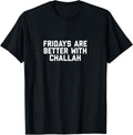 Fridays Are Better With Challah Shabbat Shabbos Jewish Apparel | Trending 2025 | Perfect Gift Idea
