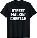 Street Walkin Cheetah T Shirt funny saying sarcastic cool T Shirt High Search Demand US Top Pick