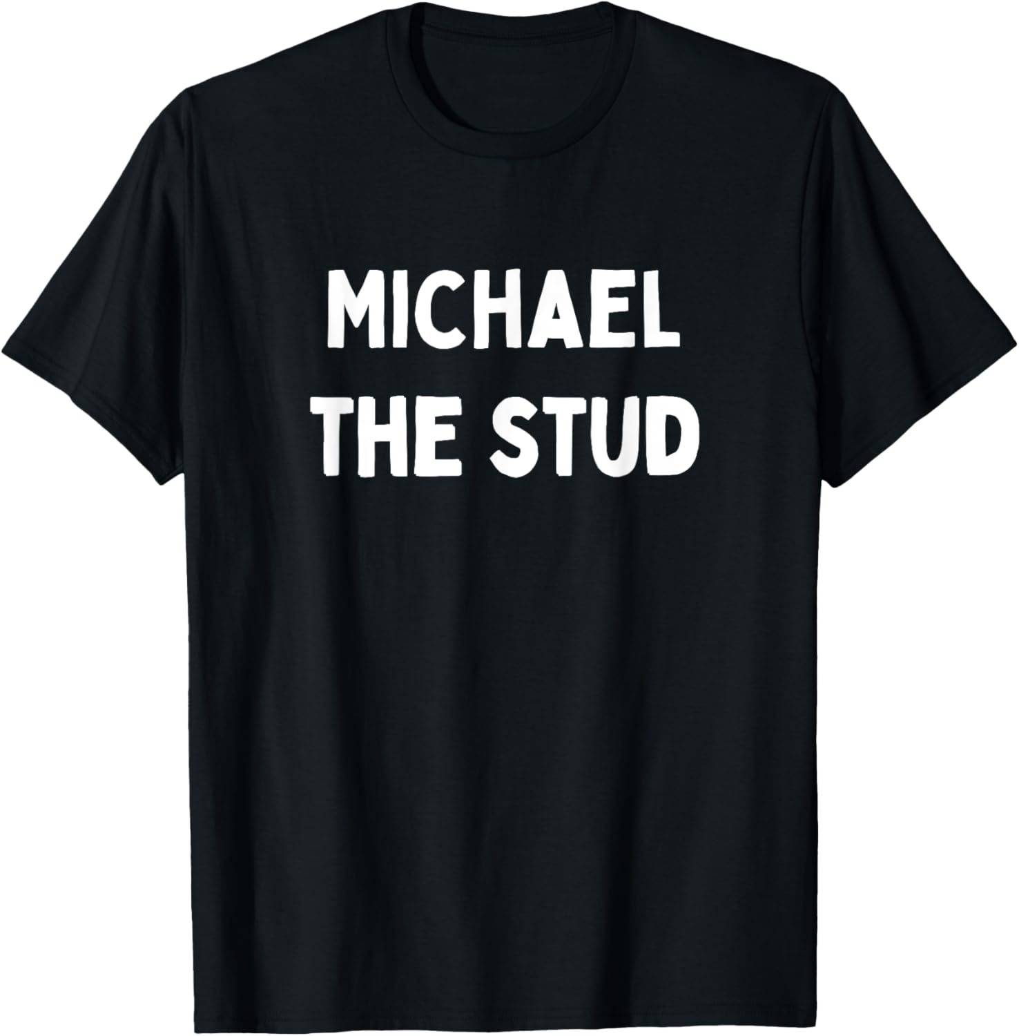 Fun Graphic-Michael The Stud Apparel | Perfect Gift Idea