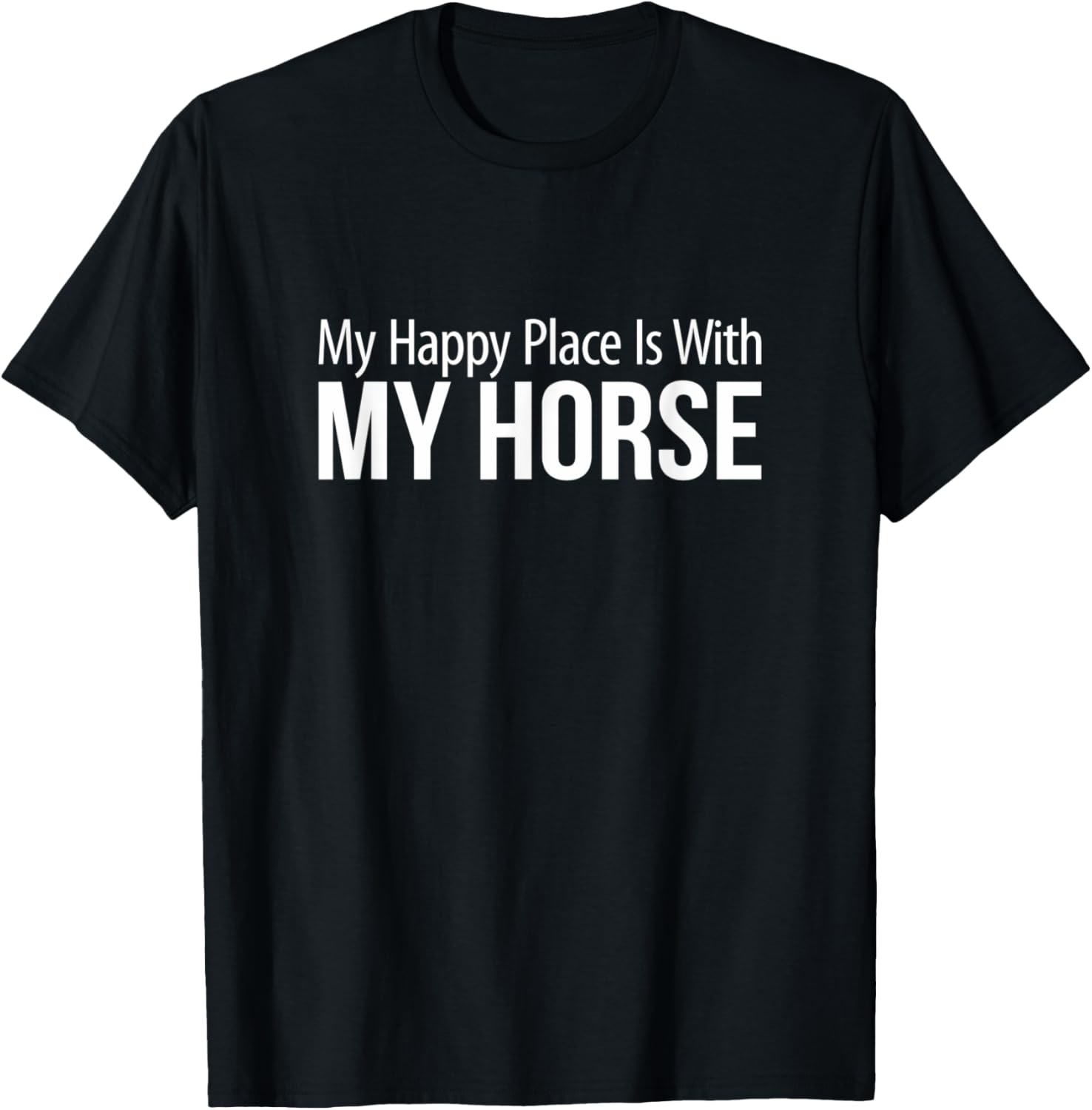 My Happy Place Is With My Horse - Apparel | Google Shopping Optimized | Top Rated Comfort