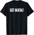 Got Injera Flatbread Lovers Injera Makers Canjeelo Apparel | US Viral Style | Comfort Daily Wear
