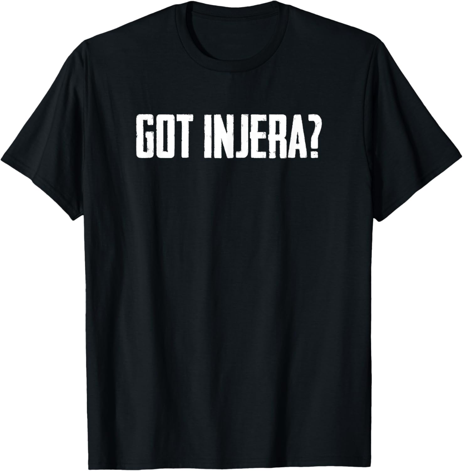 Got Injera Flatbread Lovers Injera Makers Canjeelo Apparel | US Viral Style | Comfort Daily Wear