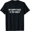 My Happy Place Is The Forest - Apparel | Bestseller Style | Customer Favorite