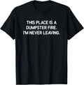 This Place Is A Dumpster Fire, Funny, Jokes, Sarcastic Apparel | Google Shopping Optimized | Perfect Gift Choice