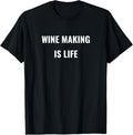 Wine making is life - Vintner Wine Maker Apparel | Premium Quality | Perfect Gift Idea