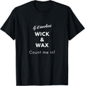 If it involves wicks and wax count me in fun candle maker Apparel | Best Seller Pick | Aesthetic Fit