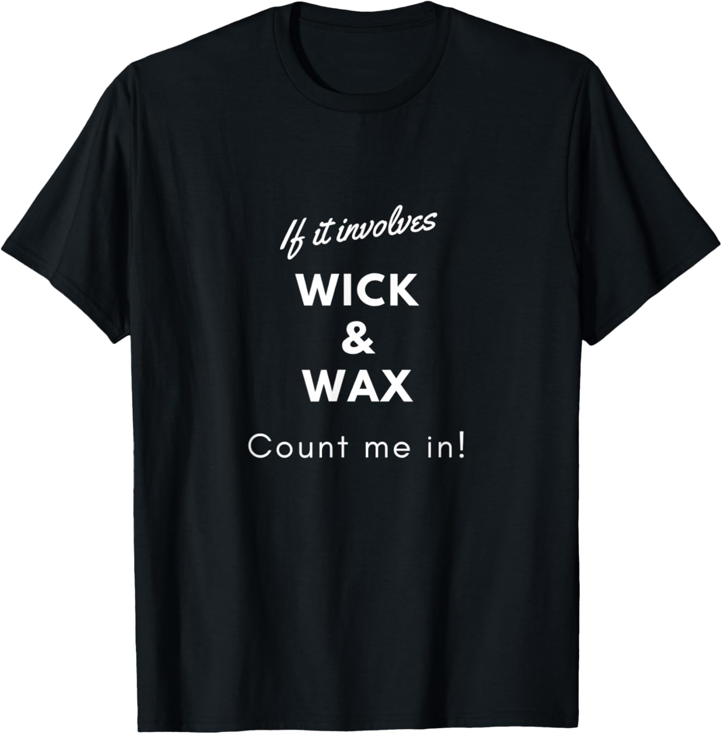 If it involves wicks and wax count me in fun candle maker Apparel | Best Seller Pick | Aesthetic Fit