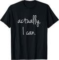 Actually, I Can - Popular Encouraging Quote T Shirt T-Shirt | Viral Streetwear Style