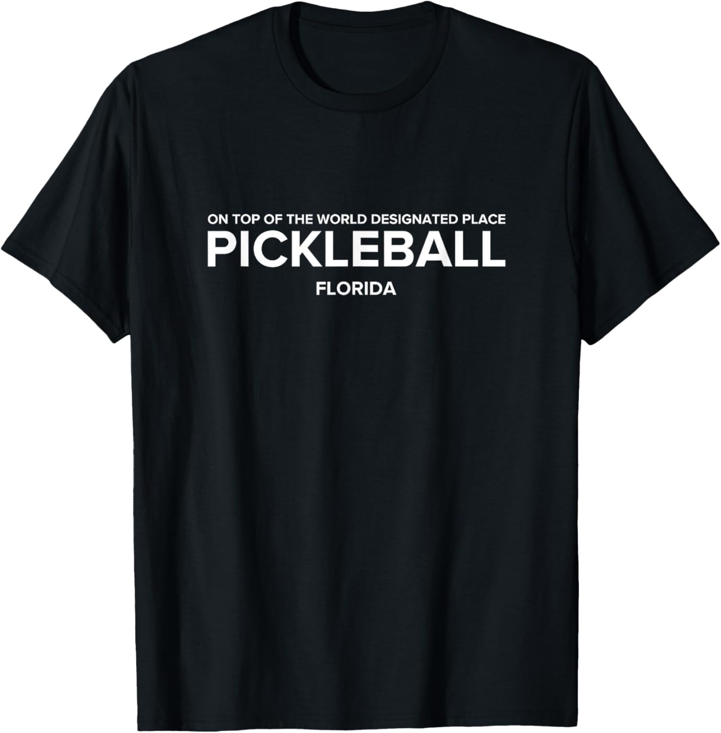 On Top of the World Designated Place, FL PICKLEBALL Apparel | Bestseller Style | Top Rated Comfort