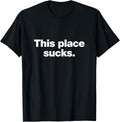 This place sucks Funny deadpan sarcastic design Apparel | High Search Volume | Aesthetic Casual Look