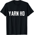 Yarn Ho T-Shirt Funny Quote Slogan Crochet Sarcasm Knitting T-Shirt | Trending 2025 | Customer Favorite
