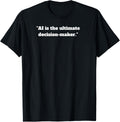 AI Is The Ultimate Decision-Maker Apparel | US Viral Style | Perfect Gift Idea