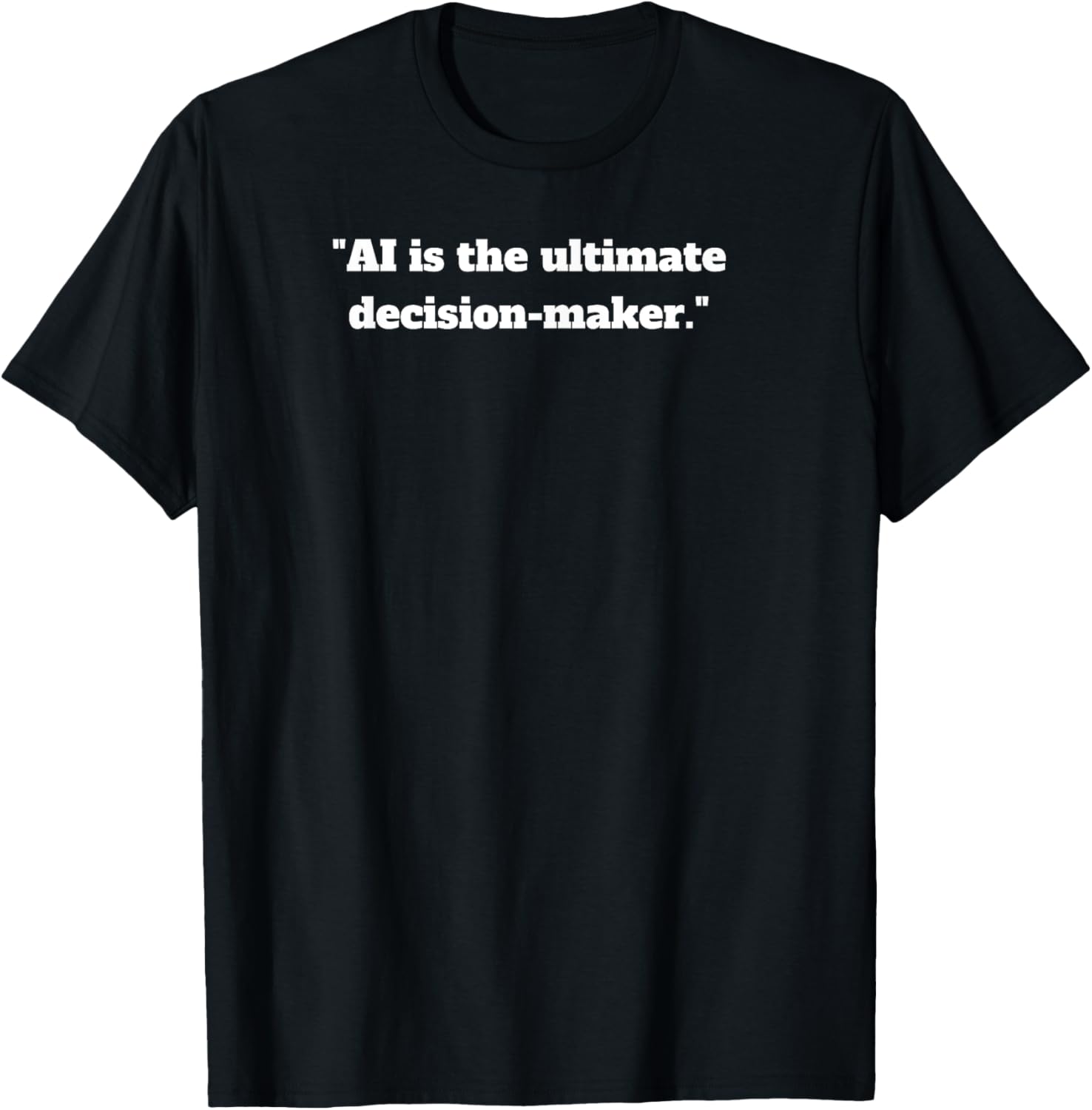 AI Is The Ultimate Decision-Maker Apparel | US Viral Style | Perfect Gift Idea
