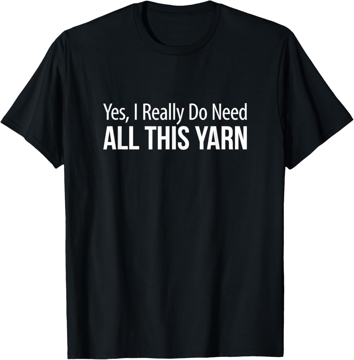Yes I Really Do Need All This Yarn - Yarn Supply | Top Rated | High CTR Title