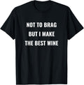 I make the best wine - Wine Maker Wine Making Apparel | Best Seller Pick | Perfect Gift Idea