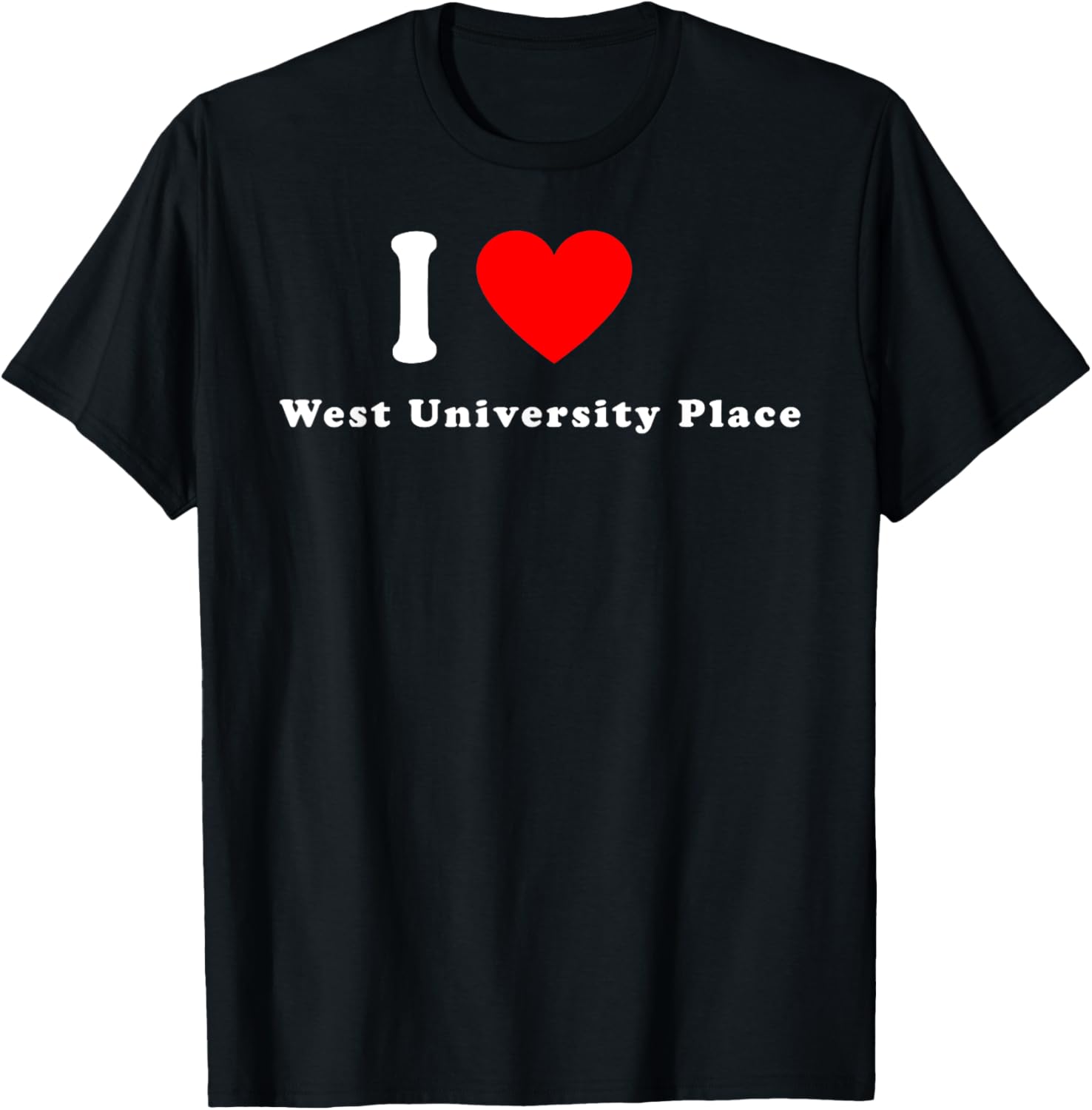 I Love West University Place City Texas Apparel | US Viral Pick | High CTR Boost