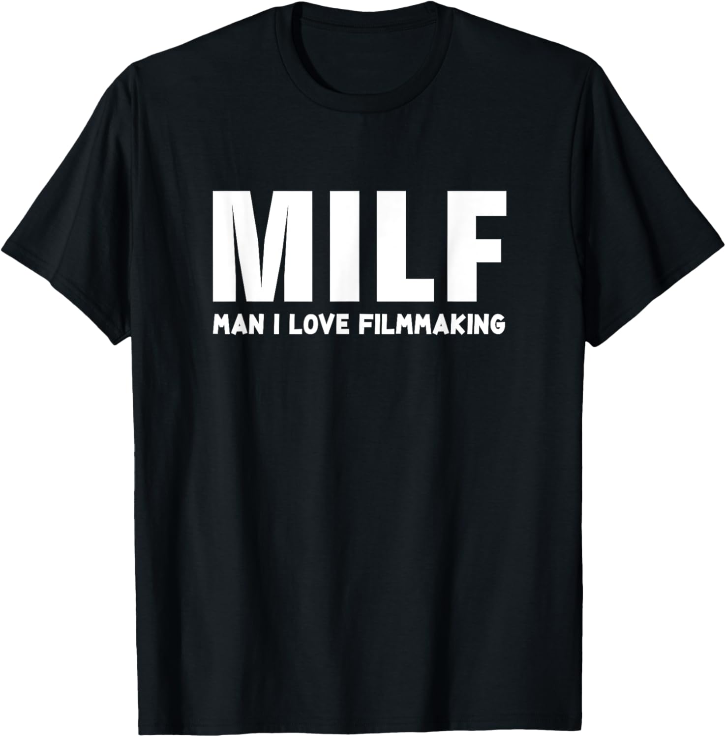 MILF Man I Love FilmMaking - Funny FilmMaker Gift Apparel | Premium Quality | Comfort Daily Wear