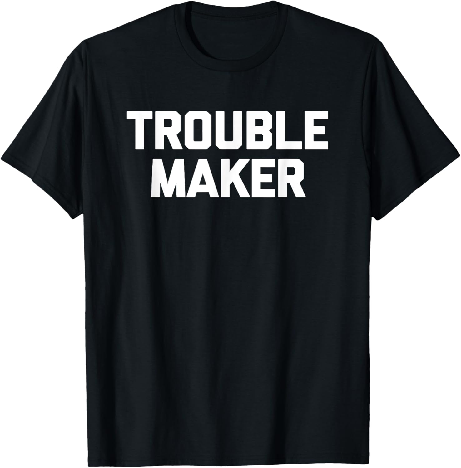Troublemaker T-Shirt funny saying sarcastic novelty humor T-Shirt | High Search Volume | Must-Have Style