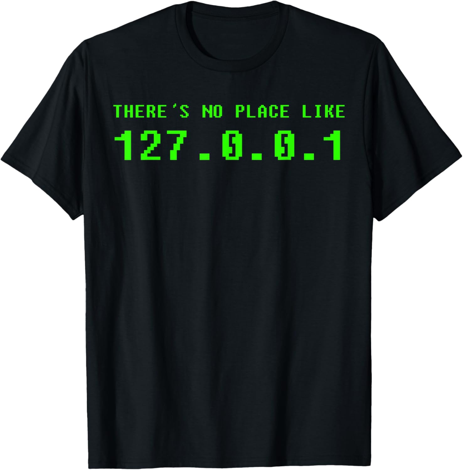 There's No Place Like Home 127.0.0.1 Funny Gift Geek Apparel | Google Shopping Optimized | Perfect Gift Choice