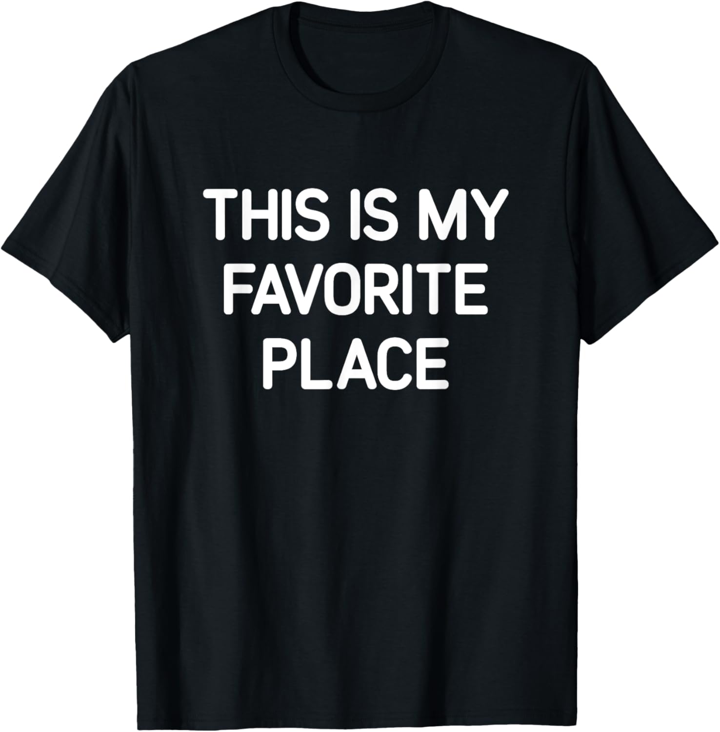 This Is My Favorite Place, Funny, Jokes, Sarcastic Apparel | US Viral Pick | Perfect Gift Choice