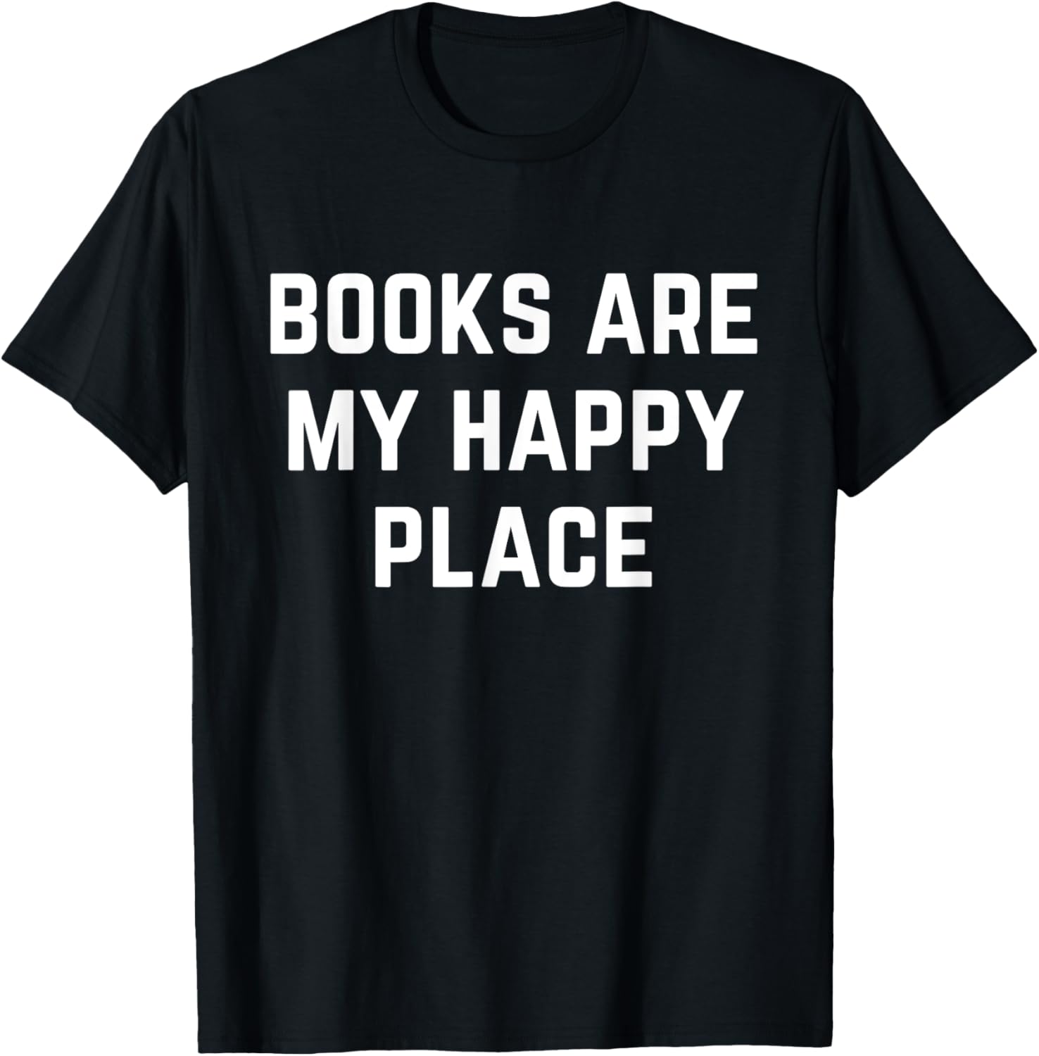 Books Are My Happy Place Funny Book Lover Apparel | US Viral Pick | Customer Favorite
