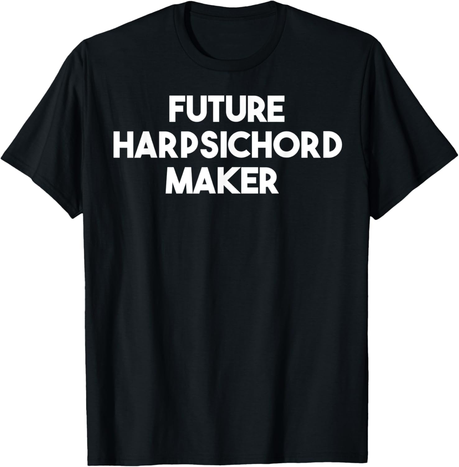 Future Harpsichord Maker Apparel | US Viral Style | Perfect Gift Idea
