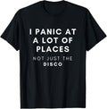 Funny I Panic At a Lot of Places Not Just The Disco Apparel | Top Conversion Title | Top Rated Comfort