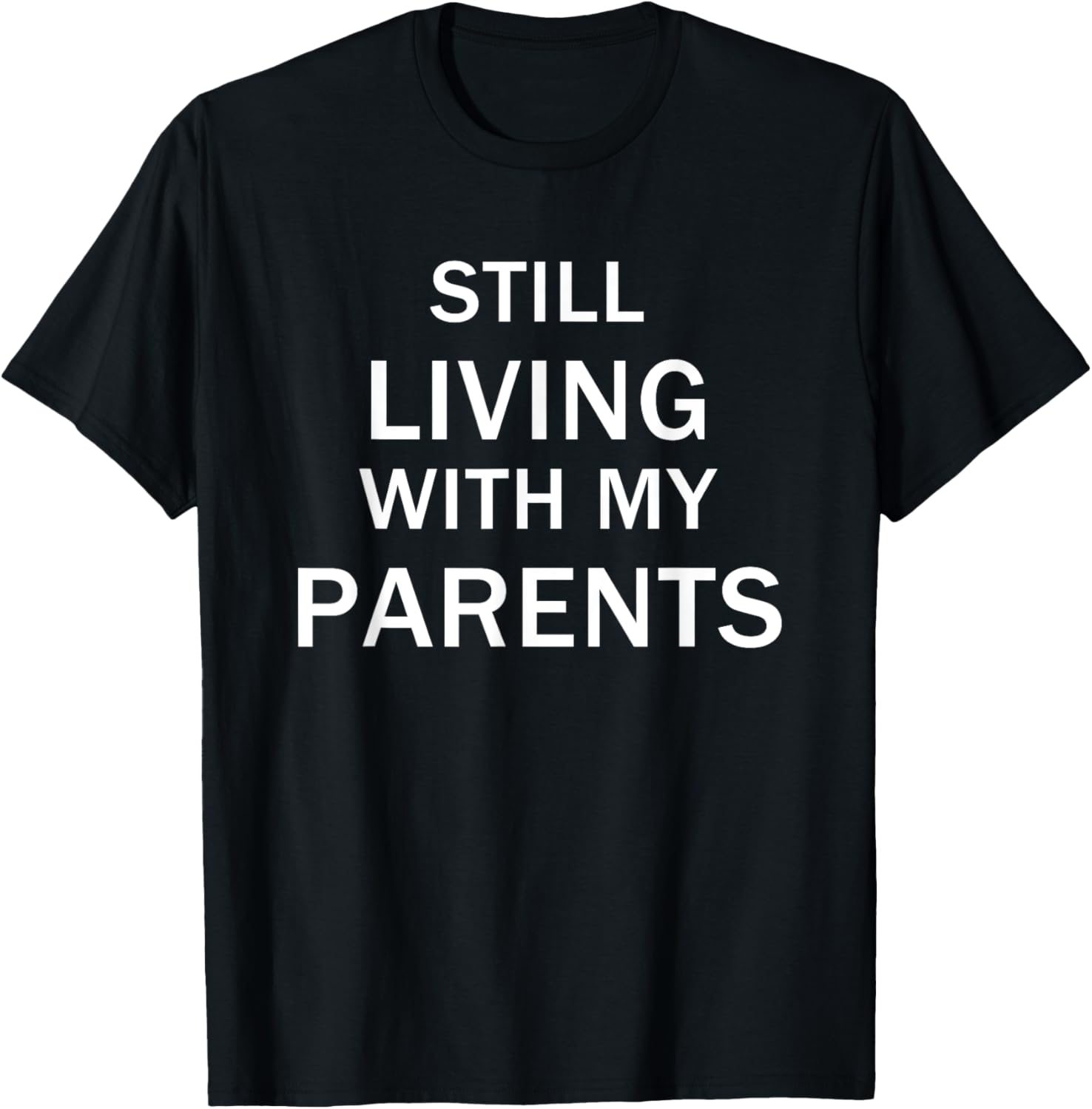 Still Living With My Parents T-Shirt T-Shirt | Trending 2025