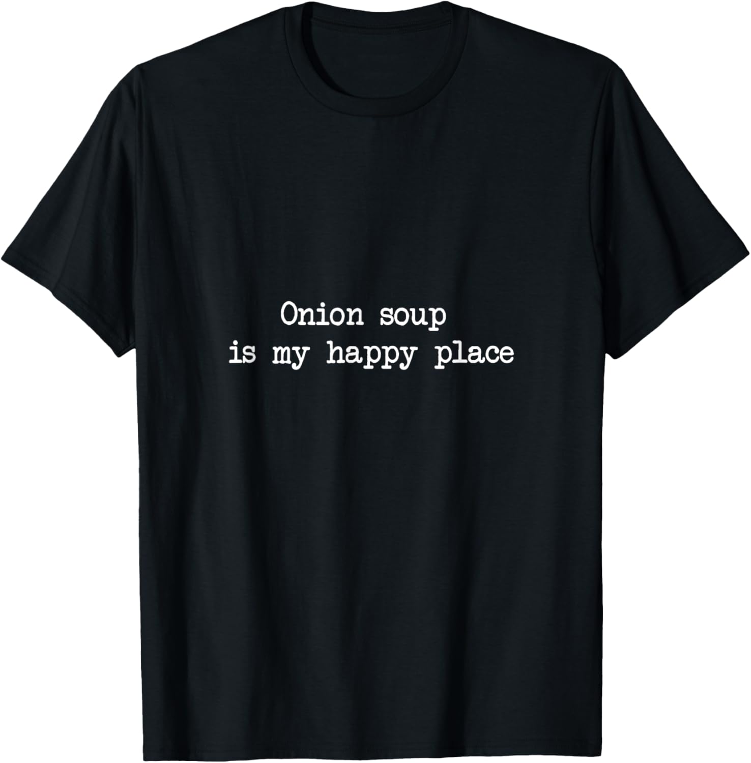 Onion soup is my happy place Funny Onion Soup Minimalist Apparel | Top Conversion Title | Aesthetic Casual Look