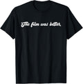 The Film Was Better Film T-Shirt - Filmmaker Gifts T-Shirt | High Search Volume | Comfort Daily Wear