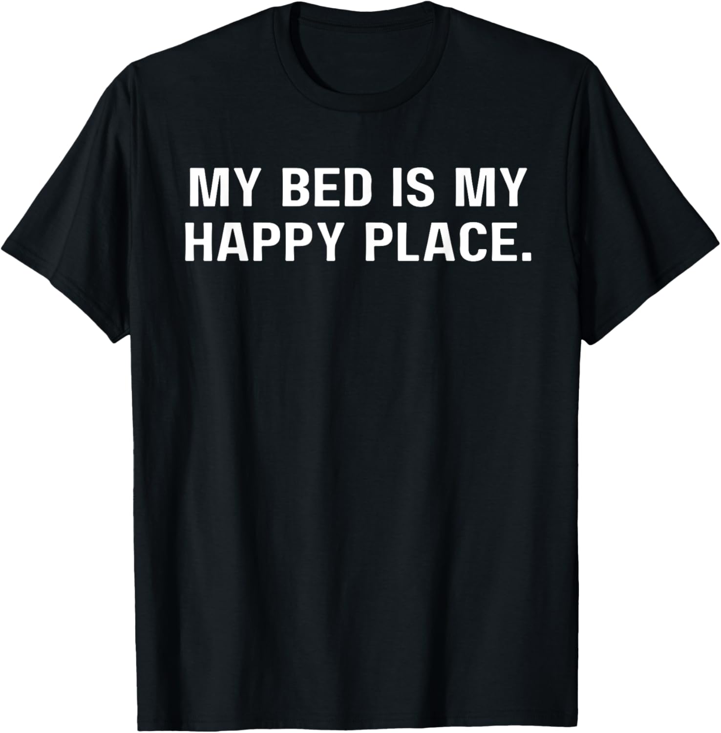 My bed is my happy place Funny Tee for Men Women Boys Girls Apparel | Top Conversion Title | High CTR Boost