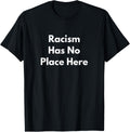 Racism Has No Place Here Apparel | Premium Quality | Customer Favorite