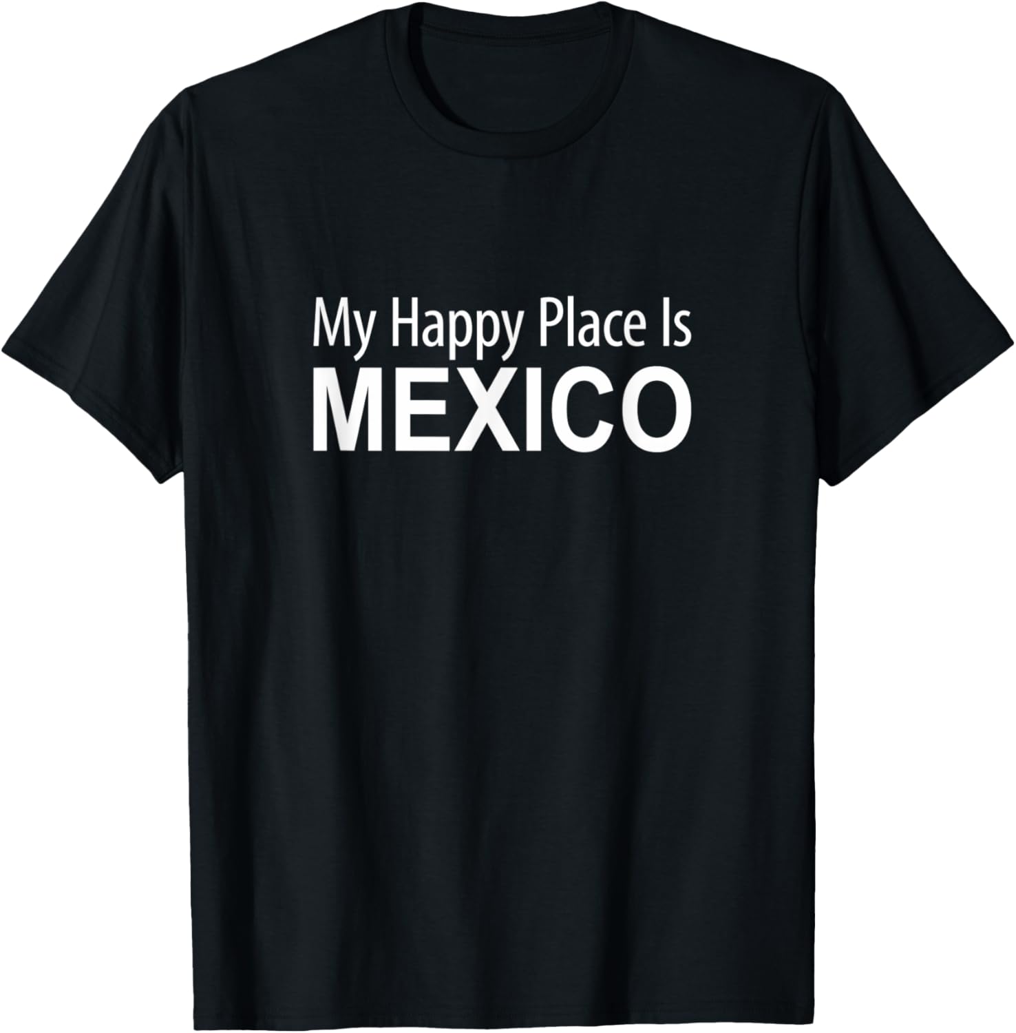 My Happy Place Is Mexico - Apparel | Top Conversion Title | Perfect Gift Choice