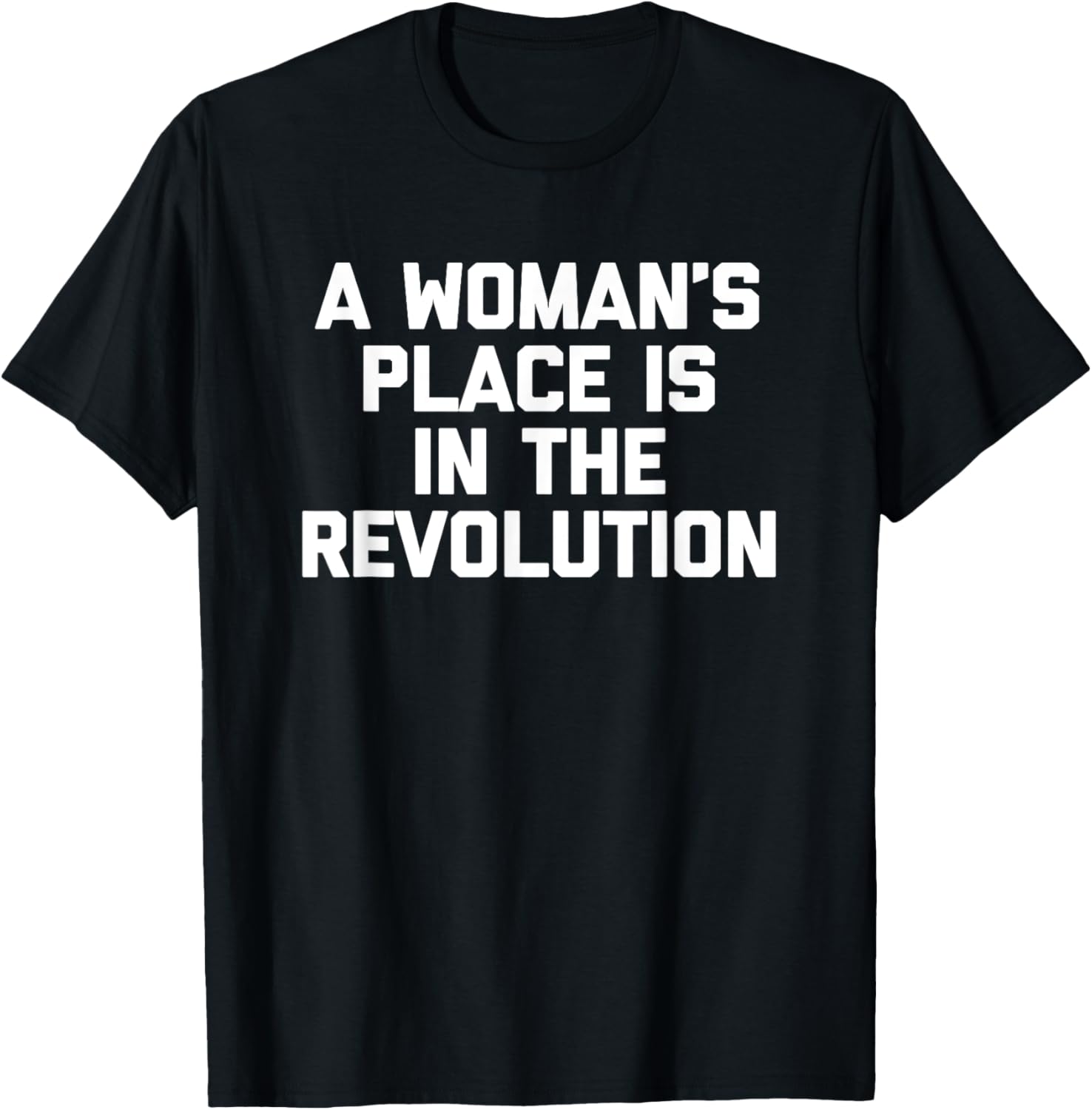 A Woman's Place Is In The Revolution T-Shirt funny feminist T-Shirt | Bestseller Style | Top Rated Comfort
