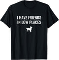I Have Friends In Low Places - Chihuahua Apparel | Trending 2025 | Perfect Gift Choice