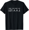 There Is No Place Like 127.0.0.1 Tshirt Programmer Shirt T-Shirt | Premium Quality | Daily Wear Essential