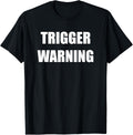 Trigger Warning Shirt - Funny Sarcasm T-shirt T-Shirt | Premium Quality