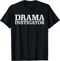 Drama Instigator Mischievous Troublemaker Party Funny TShirt T-Shirt | US Viral Style | Perfect Gift Idea
