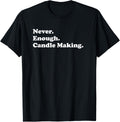 Never Enough Candle Making Funny Candle Maker Apparel | US Viral Style | Aesthetic Fit