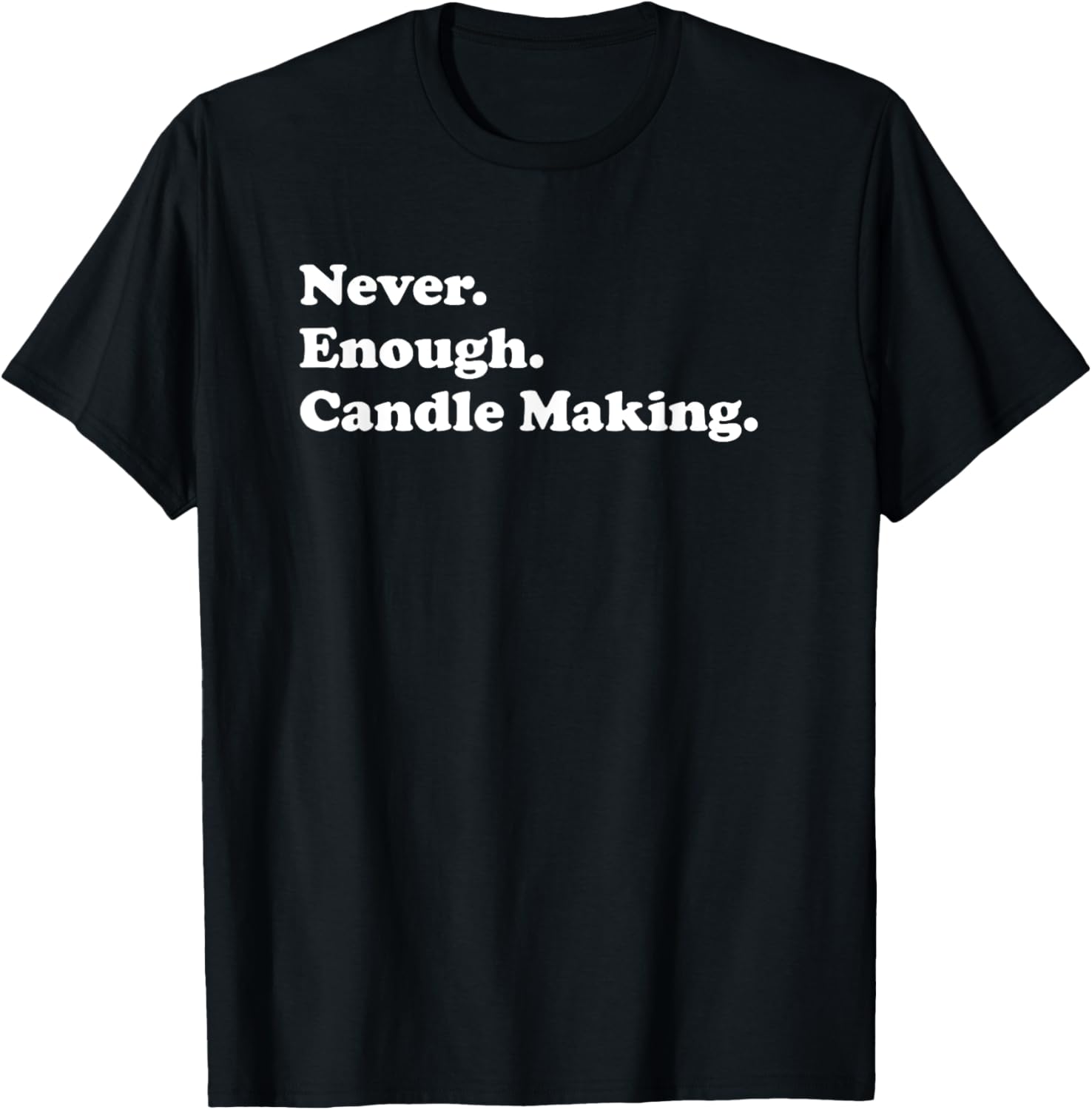 Never Enough Candle Making Funny Candle Maker Apparel | US Viral Style | Aesthetic Fit