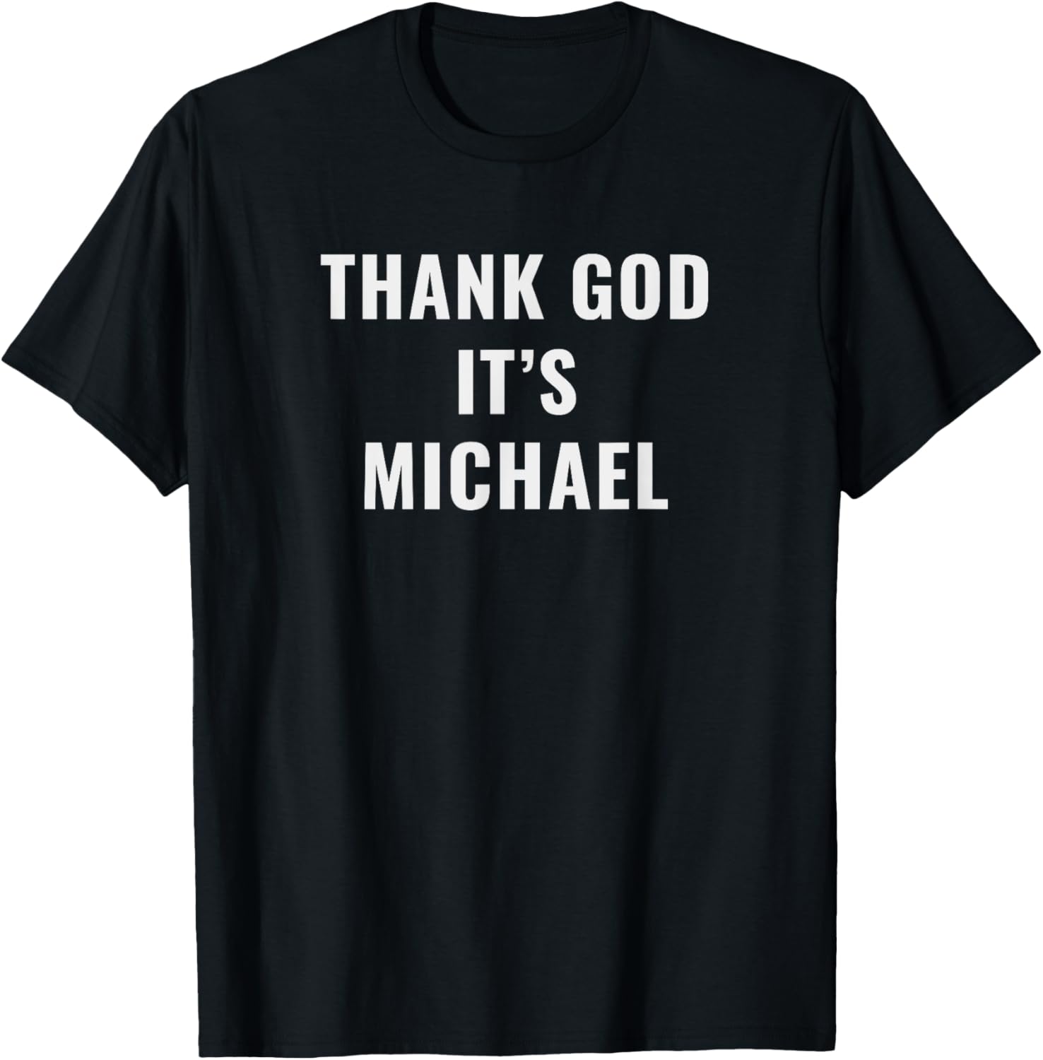 Thank God It's Michael First Name Michael Apparel | US Best Seller